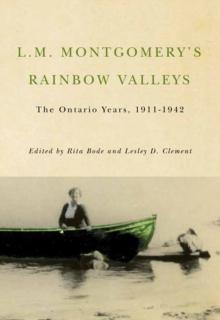 L.M. Montgomery's Rainbow Valleys : The Ontario Years, 1911-1961