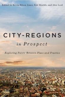 City-Regions in Prospect? : Exploring the Meeting Points between Place and Practice