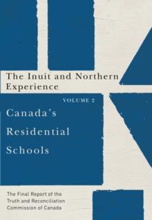 Canada's Residential Schools: The Inuit and Northern Experience : The Final Report of the Truth and Reconciliation Commission of Canada, Volume 2