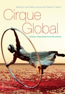 Cirque Global : Quebec's Expanding Circus Boundaries