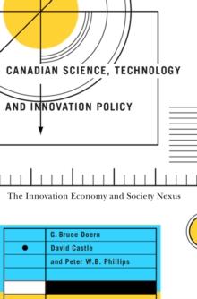 Canadian Science, Technology, and Innovation Policy : The Innovation Economy and Society Nexus