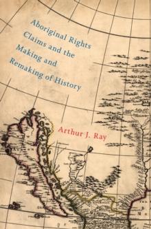 Aboriginal Rights Claims and the Making and Remaking of History