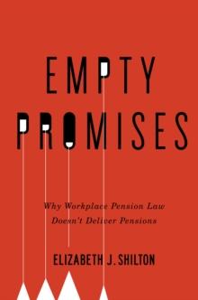 Empty Promises : Why Workplace Pension Law Doesn't Deliver Pensions