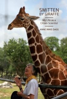 Smitten by Giraffe : My Life as a Citizen Scientist