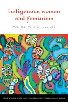 Indigenous Women and Feminism : Politics, Activism, Culture