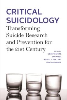 Critical Suicidology : Transforming Suicide Research and Prevention for the 21st Century