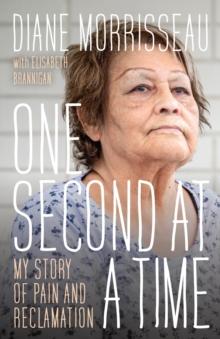 One Second at a Time : My Story of Pain and Reclamation