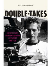 Double-Takes : Intersections between Canadian Literature and Film