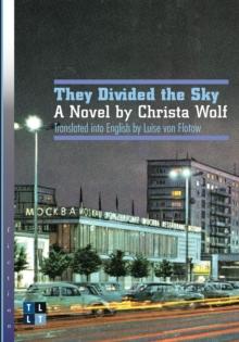 They Divided the Sky : A Novel by Christa Wolf