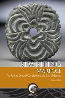 Rewriting Marpole : The Path to Cultural Complexity in the Gulf of Georgia