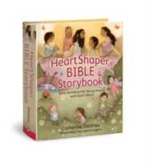 Heartshaper Bible Storybook : Bible Stories To Fill Young Hearts With God's Word