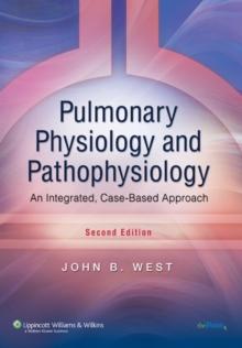 Pulmonary Physiology and Pathophysiology : An Integrated, Case-Based Approach