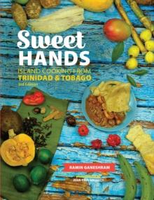 Sweet Hands: Island Cooking from Trinidad & Tobago, 3rd edition : Island Cooking from Trinidad & Tobago