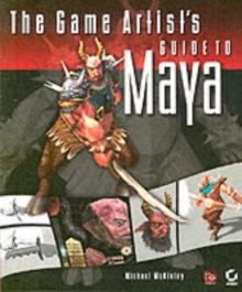 The Game Artist's Guide to Maya