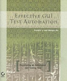 Effective GUI Testing Automation : Developing an Automated GUI Testing Tool