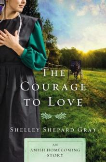 The Courage to Love : An Amish Homecoming Story