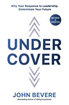 Under Cover : Why Your Response to Leadership Determines Your Future