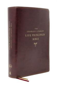 The NKJV, Charles F. Stanley Life Principles Bible, 2nd Edition, Leathersoft, Burgundy, Thumb Indexed, Comfort Print : Growing In Knowledge And Understanding Of God Through His Word