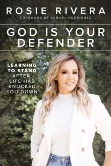 God Is Your Defender : Learning to Stand After Life Has Knocked You Down