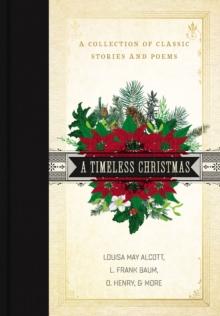 A Timeless Christmas : A Collection of Classic Stories and Poems