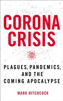 Corona Crisis : Plagues, Pandemics, and the Coming Apocalypse