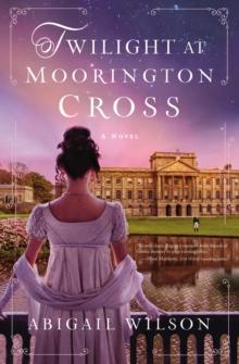 Twilight at Moorington Cross : A Regency Romance