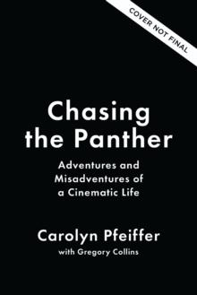 Chasing the Panther : Adventures and Misadventures of a Cinematic Life