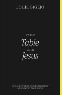 At the Table with Jesus : 66 Days to Draw Closer to Christ and Fortify Your Faith