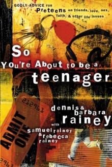 So You're About to Be a Teenager : Godly Advice for Preteens on Friends, Love, Sex, Faith, and Other Life Issues