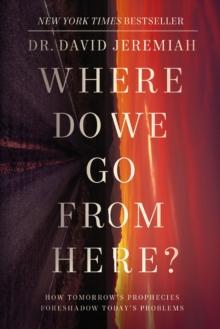 Where Do We Go from Here? : How Tomorrow's Prophecies Foreshadow Today's Problems