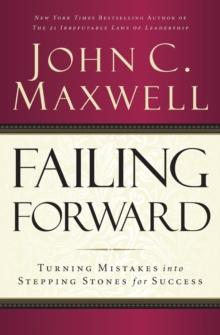 Failing Forward : Turning Mistakes into Stepping Stones for Success