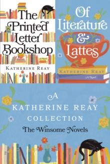 A Katherine Reay Collection: The Winsome Novels : The Printed Letter Bookshop and Of Literature and Lattes