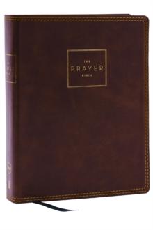 The Prayer Bible: Pray Gods Word Cover to Cover (NKJV, Brown Leathersoft, Red Letter, Comfort Print)