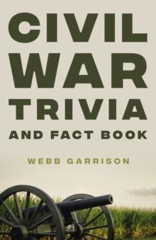 Civil War Trivia and Fact Book