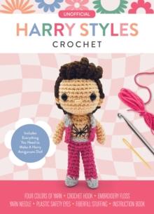 Unofficial Harry Styles Crochet : Includes Everything You Need to Make a Harry Amigurumi Doll  Four Colors of Yarn, Crochet Hook, Embroidery Floss, Yarn Needle, Plastic Safety Eyes, Fiberfill Stuffin