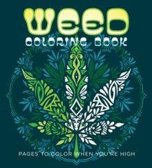 Weed Coloring Book : Pages to Color When You're High