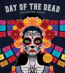 Day of the Dead Coloring Book : More than 100 Pages to Color!