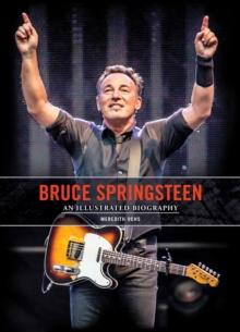 Bruce Springsteen : An Illustrated Biography