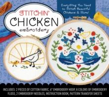 Stitchin' Chicken Embroidery Kit : Everything You Need to Stitch Beautiful Chickens and More! Includes: 2 Pieces of Cotton Fabric, 6 Embroidery Hoop, 8 Colors of Embroidery Floss, 2 Embroidery Needle