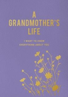 A Grandmother's Life : I Want To Know Everything About You