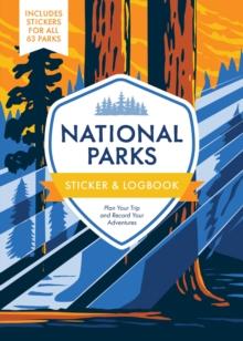 National Parks Sticker & Logbook : Plan Your Trip and Record Your Adventures - Includes Stickers for All 63 Parks