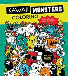 Kawaii Monsters Coloring Book : Color Adorably Creepy Characters - More Than 100 Pages to Color!