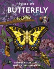 Inside Out Butterfly : Discover Nature's Most Amazing Transformation