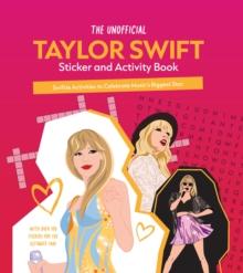 The Unofficial Taylor Swift Sticker and Activity Book : Swiftie Activities to Celebrate the World's Biggest Star