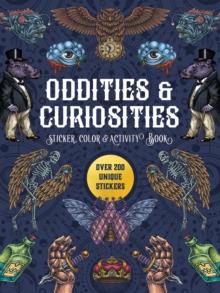 Oddities & Curiosities Sticker, Color & Activity Book : Over 200 Unique Stickers