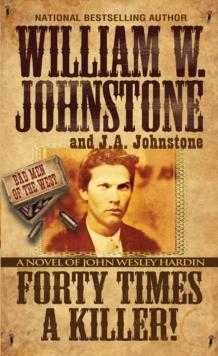 Forty Times a Killer: : A Novel of John Wesley Hardin