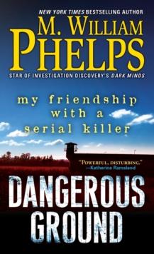 Dangerous Ground : My Friendship with a Serial Killer