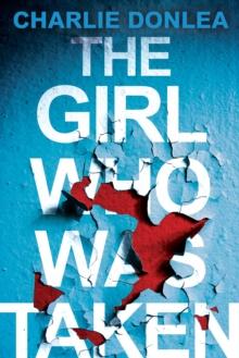 The Girl Who Was Taken : A Gripping Psychological Thriller