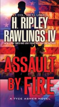 Assault by Fire : An Action-Packed Military Thriller