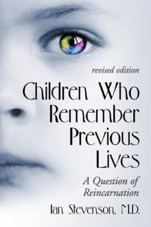 Children Who Remember Previous Lives : A Question of Reincarnation, rev. ed.